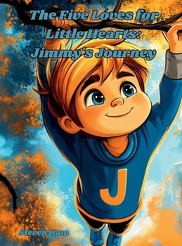 Hardcover The Five Loves for Little Hearts: Jimmy's Journey Book