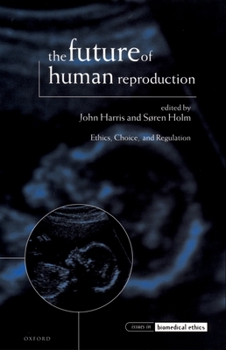 Paperback The Future of Human Reproduction, 'Ethics, Choice and Regulation' Book