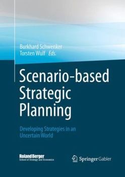 Paperback Scenario-Based Strategic Planning: Developing Strategies in an Uncertain World Book