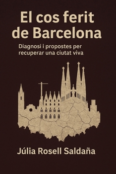 Paperback El cos ferit de Barcelona: Diagnosi i propostes per recuperar una ciutat viva [Catalan] Book