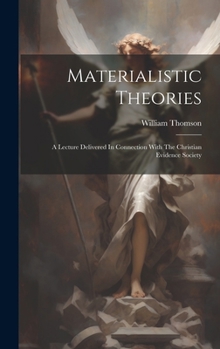 Hardcover Materialistic Theories: A Lecture Delivered In Connection With The Christian Evidence Society Book