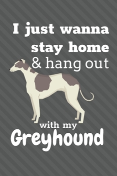 Paperback I just wanna stay home & hang out with my Greyhound: For Greyhound Dog Fans Book