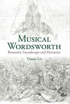 Hardcover Musical Wordsworth: Romantic Soundscape and Harmony Book