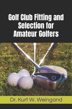 Paperback Golf Club Fitting and Selection for Amateur Golfers Book