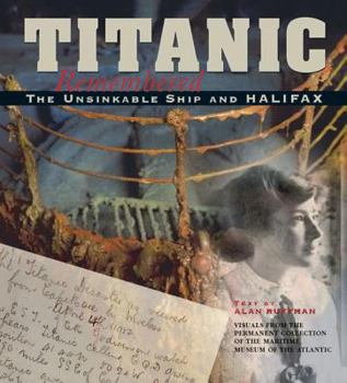 Paperback Titanic Remembered: The Unsinkable Ship and Halifax Book