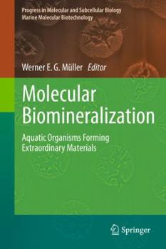 Hardcover Molecular Biomineralization: Aquatic Organisms Forming Extraordinary Materials Book