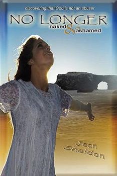 Paperback No Longer Naked and Ashamed: Discovering That God Is Not an Abuser Book