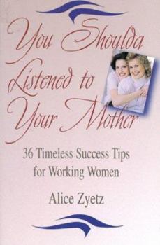 You Shoulda Listened to Your Mother: 36 Timeless Success Tips for Working Women