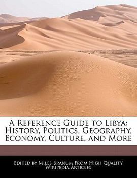Paperback A Reference Guide to Libya: History, Politics, Geography, Economy, Culture, and More Book
