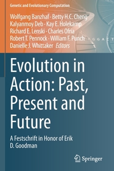 Paperback Evolution in Action: Past, Present and Future: A Festschrift in Honor of Erik D. Goodman Book