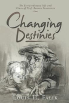 Paperback Changing Destinies: The Extraordinary Life and Time of Prof. Reuven Feuerstein Book