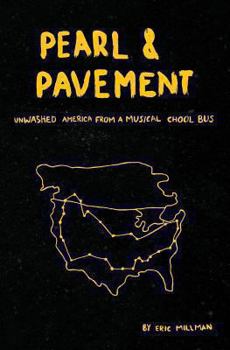 Paperback Pearl & Pavement: Unwashed America From A Musical chool Bus Book