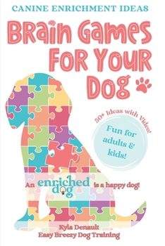 Paperback Brain Games For Your Dog: Canine Enrichment Ideas Book