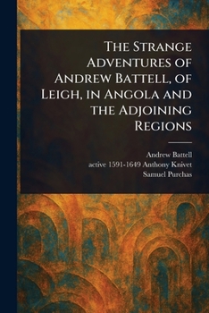 Paperback The Strange Adventures of Andrew Battell, of Leigh, in Angola and the Adjoining Regions Book