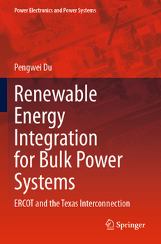 Paperback Renewable Energy Integration for Bulk Power Systems: Ercot and the Texas Interconnection Book