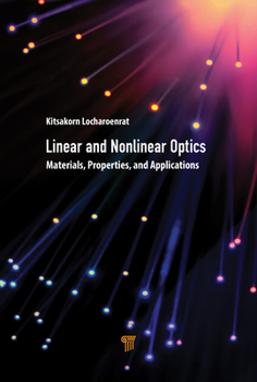 Hardcover Linear and Nonlinear Optics: Materials, Properties, and Applications Book