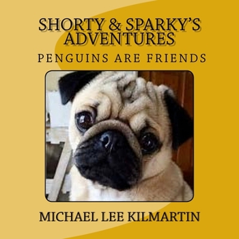 Paperback Shorty & Sparky's Adventures: Penguins are our friends Book