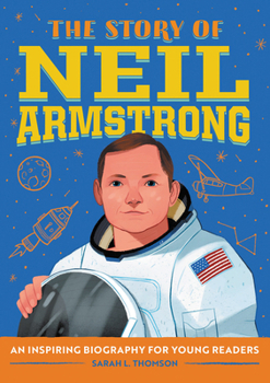 Paperback The Story of Neil Armstrong: An Inspiring Biography for Young Readers Book