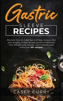 Hardcover Gastric Sleeve Recipes: Discover how to make fast and easy recipes after your surgery. A step by step guide to Maximize Your Weight Loss Resul Book