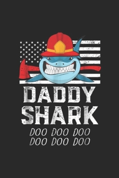 Paperback Daddy Shark Doo Doo Doo Doo Doo Doo: Firefighter Daddy Shark Thin Red Line US Flag Fireman Gift Journal/Notebook Blank Lined Ruled 6x9 100 Pages Book