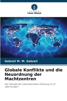 Globale Konflikte und die Neuordnung der Machtzentren (German Edition)