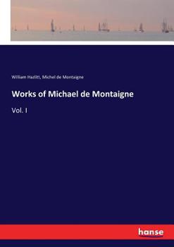 Paperback Works of Michael de Montaigne: Vol. I Book