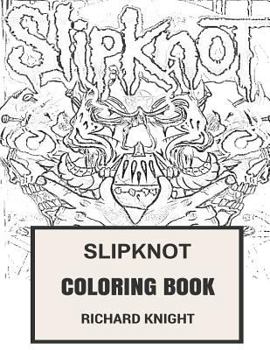 Paperback Slipknot Coloring Book: American NU and Heavy Metal Legends Artwork from Iowa Corey Taylor and Joey Jordison Inspired Adult Coloring Book