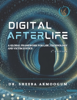 Paperback Digital Afterlife: A Global Framework For Law, Technology And Victim Justice Book