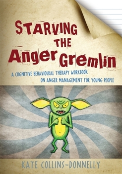 Paperback Starving the Anger Gremlin: A Cognitive Behavioural Therapy Workbook on Anger Management for Young People Book