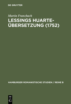 Hardcover Lessings Huarte-Übersetzung (1752): Die Rezeption Und Wirkungsgeschichte Des Examen de Ingenios Para Las Ciencias (1575) in Deutschland [German] Book