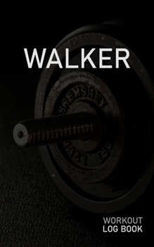 Walker: Blank Daily Workout Log Book | Track Exercise Type, Sets, Reps, Weight, Cardio, Calories, Distance & Time | Space to Record Stretches, Warmup, ... First Name Initial W Dumbbell Cover