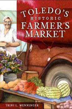 Paperback Toledo's Historic Farmers' Market Book