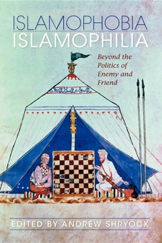 Paperback Islamophobia/Islamophilia: Beyond the Politics of Enemy and Friend Book