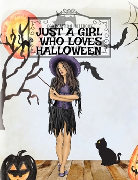 Just A Girl Who Loves Halloween: Autumn Composition Book For Spooky & Creepy Haunted House Stories - Bestie Fall Journal Gift To Write In Holiday ... Notes - 8.5" x 11", 120 Pages, Brunette Br