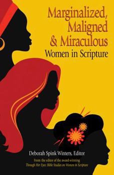 Paperback Marginalized, Maligned, and Miraculous Women in Scripture Book