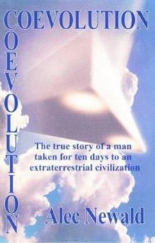 Paperback Coevolution: The True Story of 10 Days on an Estraterrestrial Civilization Book