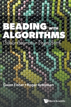 Beading with Algorithms: Cellular Automata in Peyote Stitch