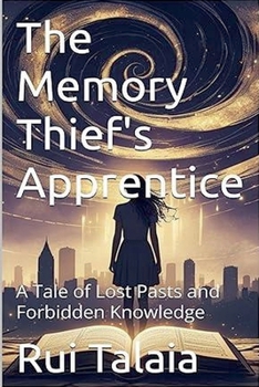 Paperback The Memory Thief's Apprentice: A Tale of Lost Pasts and Forbidden Knowledge Book