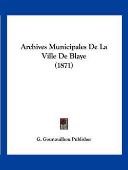 Paperback Archives Municipales De La Ville De Blaye (1871) [French] Book