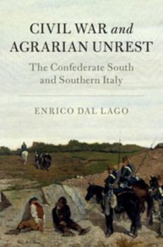 Civil War and Agrarian Unrest: The Confederate South and Southern Italy - Book  of the Cambridge Studies on the American South