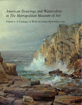 Hardcover American Drawings and Watercolors in the Metropolitan Museum of Art: Volume 1: A Catalogue of Works by Artists Born Before 1835 Book