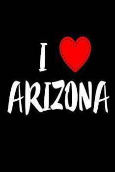 Paperback I Arizona: I Love Arizona USA Novelty Gift Notebook Book