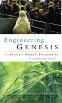 Hardcover Engineering Genesis: Ethics of Genetic Engineering in Non-Human Species Book