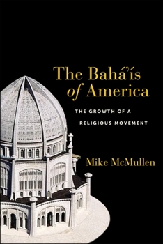 Paperback The Bahá'ís of America: The Growth of a Religious Movement Book