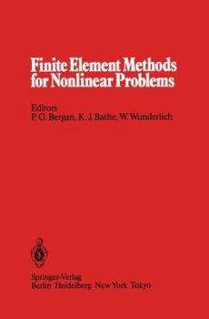 Finite Element Methods for Nonlinear Problems: Proceedings of the Europe-Us Symposium the Norwegian Institute of Technology, Trondheim Norway, August 12 16, 1985