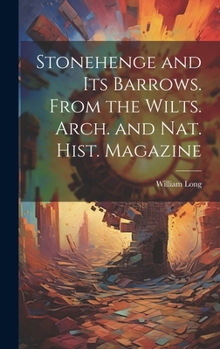 Hardcover Stonehenge and Its Barrows. From the Wilts. Arch. and Nat. Hist. Magazine Book