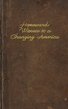 Homeward: Witness to a Changing America (The Homeward Series)