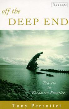 Paperback Off the Deep End: Travels in Forgotten Frontiers Book