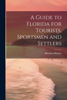 Paperback A Guide to Florida for Tourists, Sportsmen and Settlers Book