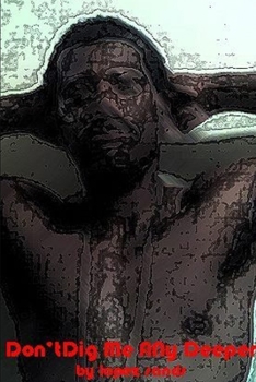 Paperback Don't Dig Me Any Deeper Book